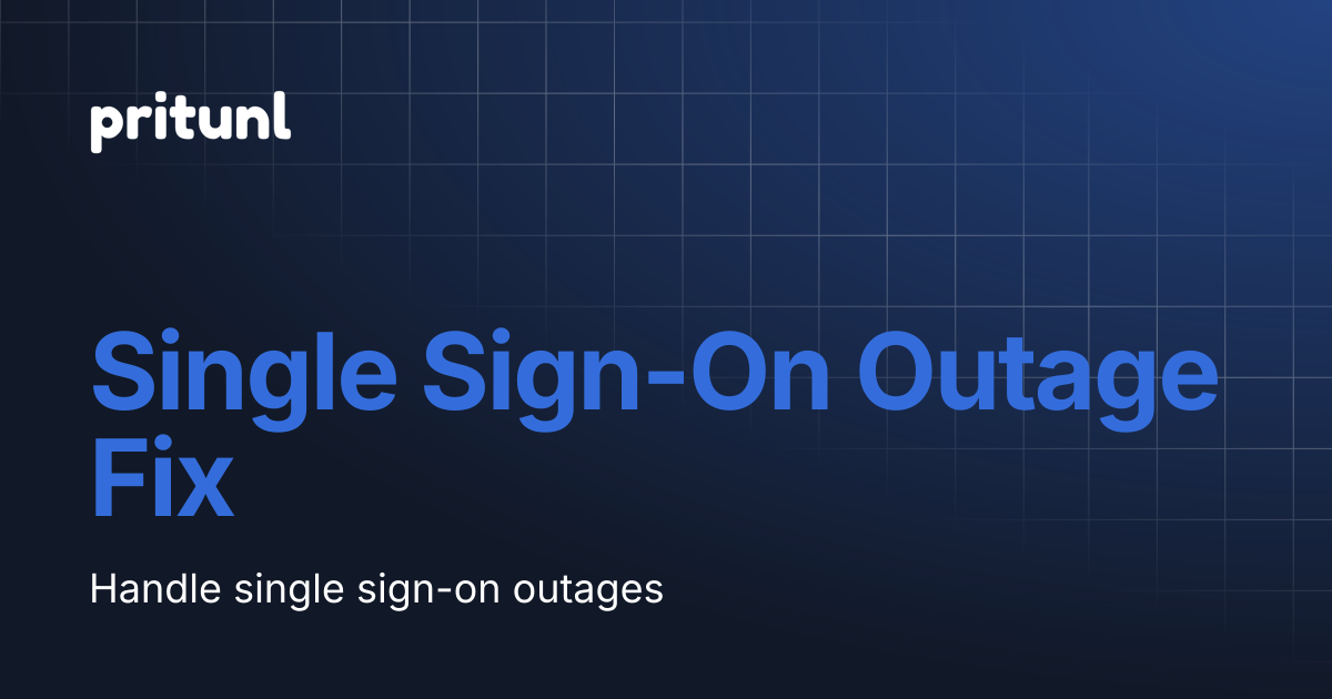 Single Sign-On Outage Fix | Pritunl VPN | Pritunl Documentation